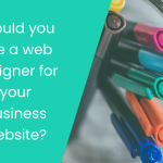 should you hire a web designer for your business digitalsitara