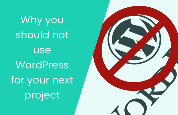 8 Important Reasons Why You Should Not Use WordPress For A Website